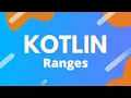Kotlin Ep 17 - Ranges
