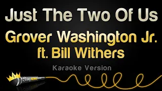 Download Grover Washington Jr ft. Bill Withers - Just The Two Of Us (Karaoke Version) MP3