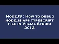 NodeJS How to debug node js app typescript file in Visual Studio 2013