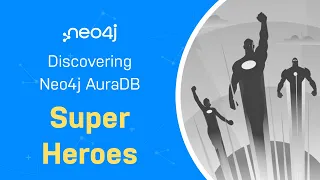 Thumbnail for Superheroes – Discovering Neo4j AuraDB Free with Michael and Alexander video