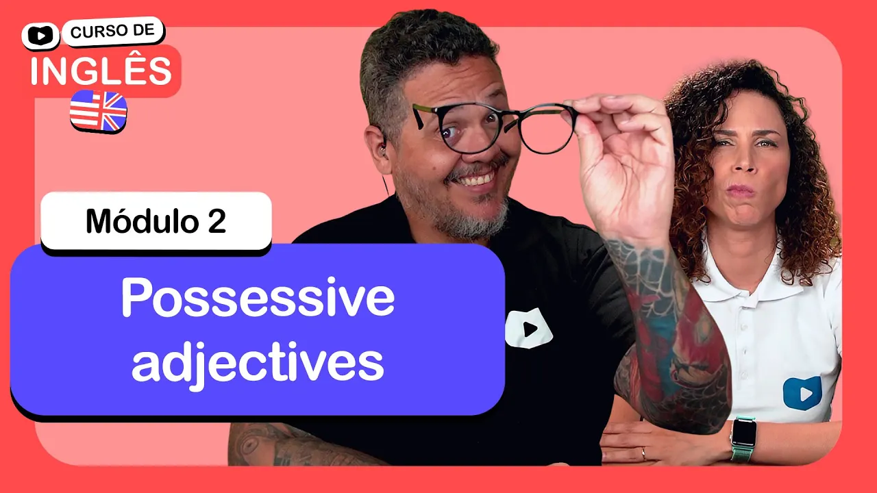 Possessive adjectives @CursoemVideo  de Inglês: Módulo 2