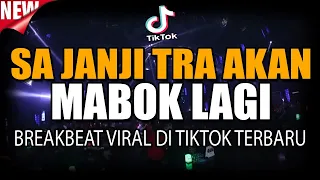 Download DJ SA JANJI TRA AKAN MABOK LAGI !! BREAKBEAT VIRAL DI TIKTOK TERBARU 2021 FULL BASS MP3