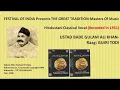 USTAD BADE GULAM ALI KHAN-Raag: GUJRI TODI - Hindustani  Classical Vocal (Recorded in 1951)