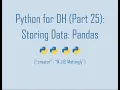 Python for Digital Humanities 25 Storing Data - Pandas