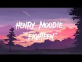 Download Lagu Henry Moodie - eighteen (LYRICS)