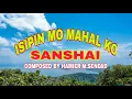 Download Lagu ISIPIN MO MAHAL KO...Sanshai - Composed By Hamier M. Sendad