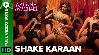 Shake Karaan Full Video Song Munna Michael Nidhhi Agerwal Meet Bros Ft Kanika Kapoor 