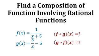 Ex Find a Composition of Functions Involving Rational Functions