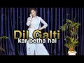 Download Lagu Dil Galti Kar Baitha Hai| Kashika Sisodia Choreography