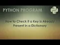 Python Program to Check if a Key is Already Present in a Dictionary Python Examples