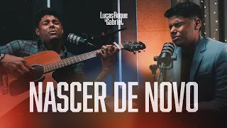 Lucas Roque e Gabriel  - Nascer de Novo (Vídeo Cover Oficial)