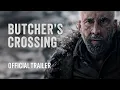 Download Lagu BUTCHER'S CROSSING - Official Trailer