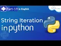 String Iteration in Python How to Use Strings Iteration in Python Python Tutorial Part - 19