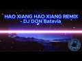 HAO XIANG HAO XIANG REMIX Kabut Cinta @DJ DON Batavia (lirik lagu dan Terjemahan)