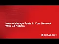 How to Manage Faults in Your Network With DX NetOps From Broadcom