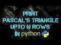 Print Pascal s Triangle Upto n Rows In python