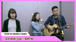 Download Katakan Saja - Khifnu (Cover Lirik) by Michelle Suaka ft Jessica Ricky MP3