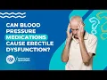 Can blood pressure medications cause erectile dysfunction