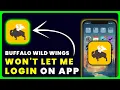 Buffalo Wild Wings App Not Letting Me Log In How to Fix Buffalo Wild Wings App Won t Let Me Log In