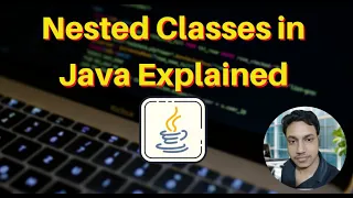 Nested Classes in Java Explained Types Use Cases