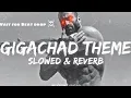 Download Lagu Gigachad Theme slowed and Reverb #credits to Reverb Tushar