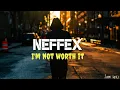 Download Lagu NEFFEX - I'm not worth it