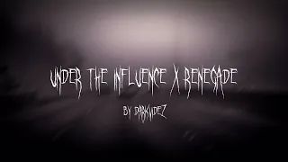 Under The Influence X Renegade TikTok Remix Sped Up By Darkvidez 
