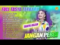 Download Lagu FULL ALBUM TASYA TERBARU 2021 - JANGAN PERGI - DURI DURI - SIA SIA BERJUANG LAGU KALEM