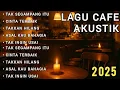 Download Lagu Lagu Akustik Terbaru 2025 | Lagu Cafe Indonesia Enak Didengar
