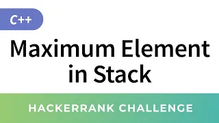 Maximum Element in Stack - HackerRank Data Structures Solutions in
