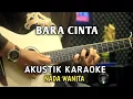 Lagu BARA CINTA - AKUSTIK KARAOKE ( Nada Wanita ) 