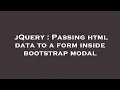 jQuery Passing html data to a form inside bootstrap modal