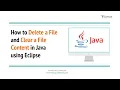 How to Delete a File and Clear a File Content in Java using Eclipse