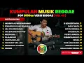 Reggae Kompilasi Pop 2000an | Nostalgia SMA Bikin kerjaan numpuk tapi mood tetep oke | Vol. 43
