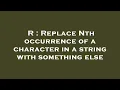 R Replace Nth occurrence of a character in a string with something else