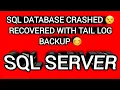 SQL SERVER TAIL LOG BACKUP SQL Database Crashed and Recovered from Tail Log backup