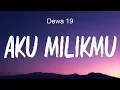 Download Lagu Dewa 19 -  Aku Milikmu ( Official Lyric Video )