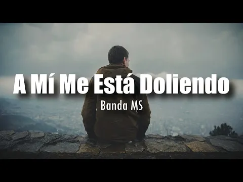 Download MP3 [LETRA] Banda MS - A Mi Me Esta Doliendo