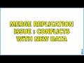 Merge replication issue conflicts with new data