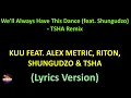We'll Always Have This Dance (feat. Shungudzo) - TSHA Remix (Lyrics version)
