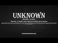 How to Pronounce unknown with Meaning Phonetic Synonyms and Sentence Examples