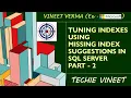 Tuning Indexes using missing Index Suggestions Microsoft SQL Server Data Science