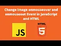 Change Image onmouseover and onmouseout Event in JavaScript and HTML