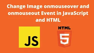 Change Image onmouseover and onmouseout Event in JavaScript and HTML