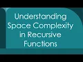 Understanding Space Complexity in Recursive Functions