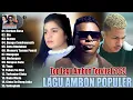 Lagu LAGU AMBON POPULER TERBARU 2025 - LAGU AMBON HITS TERBAIK ENAK DIDENGAR SAAT SANTAI DAN KERJA