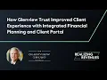 How Glenview Trust Improved Client Experience Realizing Revenues Episode 4 Clip