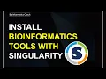 How to use Singularity for Bioinformatics