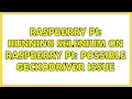 Raspberry Pi Running Selenium On Raspberry Pi Possible GeckoDriver Issue 3 Solutions