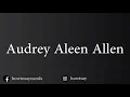 How To Pronounce Audrey Aleen Allen